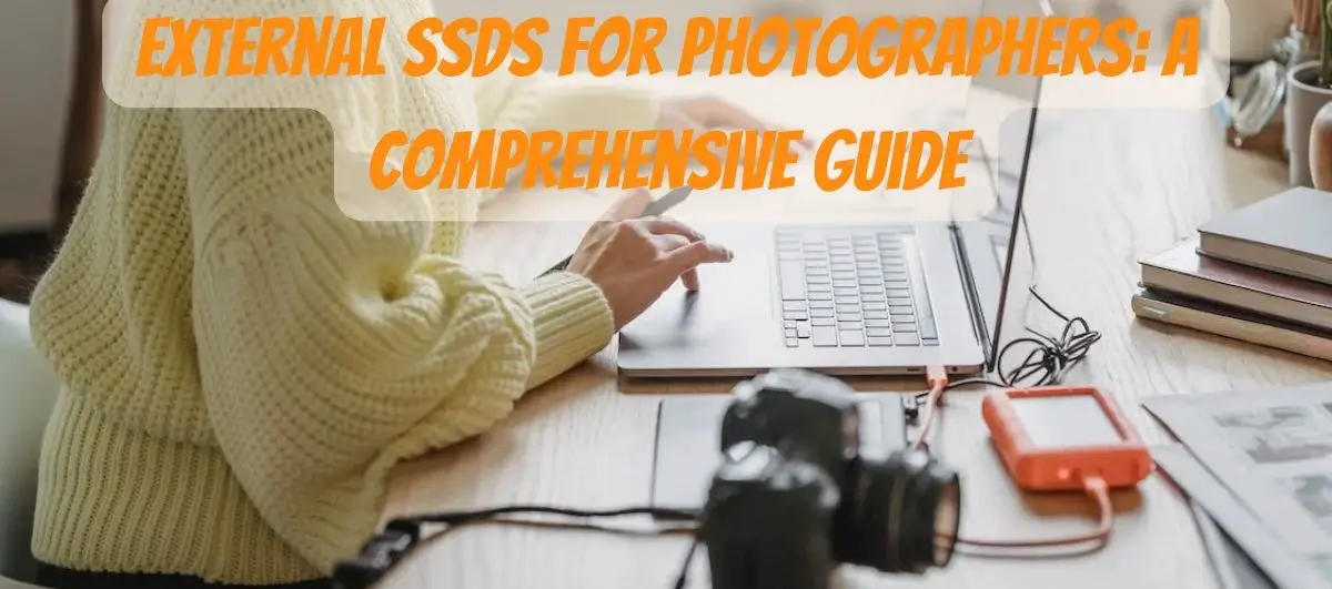 External SSDs for Photographers A Comprehensive Guide