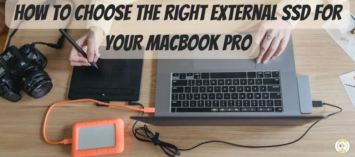 How to Choose the Right External SSD for Your Macbook Pro