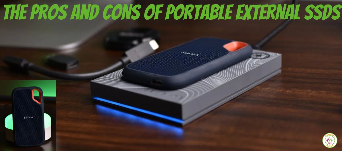 The Pros and Cons of Portable External SSDs