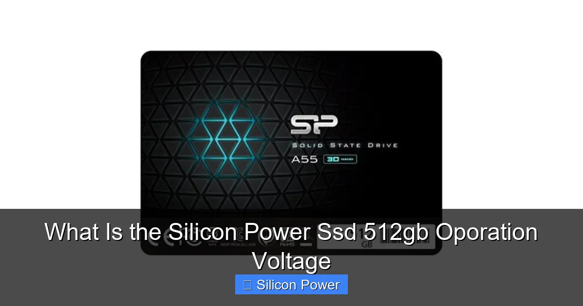 What Is the Silicon Power Ssd 512gb Oporation Voltage